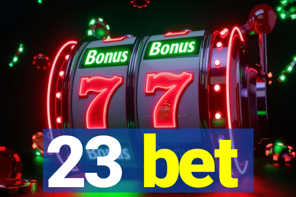 23 bet